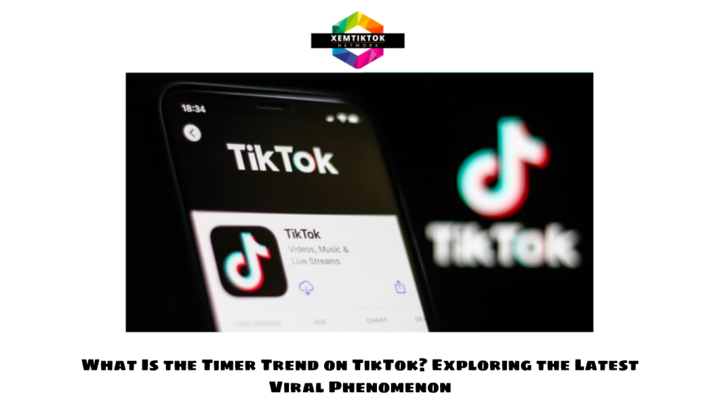 What Is the Timer Trend on TikTok Exploring the Latest Viral Phenomenon