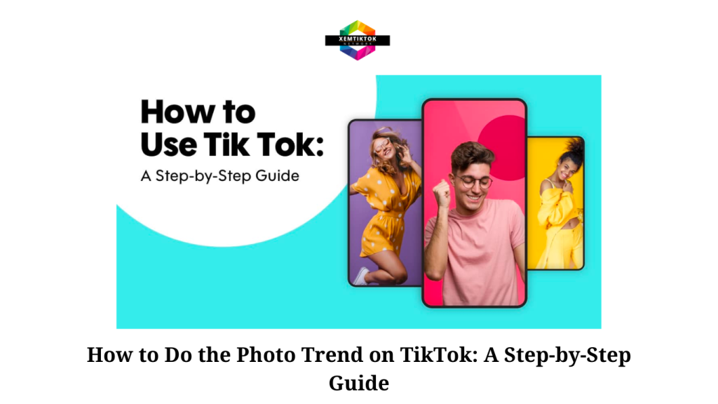 How to Do the Photo Trend on TikTok A Step-by-Step Guide
